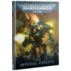Games Workshop Warhammer 40K: Codex - Imperial Knights (9th Edition) -Games Workshop Shop gw 54 01